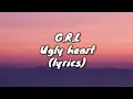 Download Lagu G.R.L - Ugly heart (lyrics)#karanslyrics #grl #uglyheart