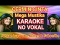 CERMIN CINTA - Mega Mustika Karaoke No Vokal Smule ( Original ) @adimegantara2251