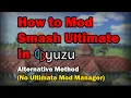 How to Mod Smash Ultimate in yuzu No Ultimate Mod Manager Alternative Method