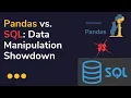Pandas vs SQL Data Manipulation Showdown
