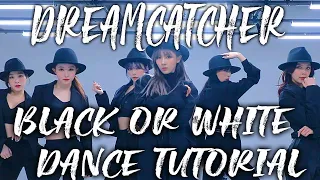 Download Dreamcatcher (드림캐쳐) - BLACK OR WHITE DANCE TUTORIAL MP3