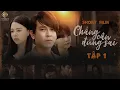 Download Lagu CHẲNG CẦN ĐÚNG SAI - HỒ PHONG AN [ Tập 1 ] | OFFICIAL SHORT FILM
