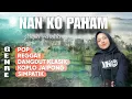 NAN KO PAHAM - Pop.reggae.dangdutklasik.koplojaipong.simpatik VERSION