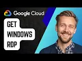 How to Get Windows RDP from Google Cloud Step-by-Step Guide 2025