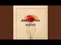 Download Lagu don't be too stylish