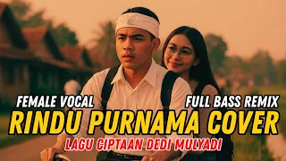 rindu purnama full bass remix female vocal cover ciptaan kdm kang dedi mulyadi kdm