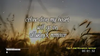 dj slow celine dion my heart will gho on allwanck remix 2k20