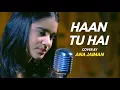 Download Lagu Haan Tu Hain | Cover by @anajaimansds | Sing Dil Se I Jannat | Emraan Hashmi | KK | Pritam | Sayeed