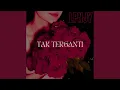 Tak Terganti