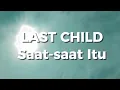 Download Lagu Last Child - Saat-Saat Itu (Lirik)