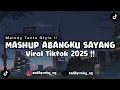Lagu DJ MASHUP MELODY TANTE V.28 ABANGKU SAYANG X MASHUP ENAF SLOW REVERB KANE VIRAL TIKTOK 2025 !!