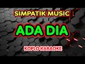 Download Lagu ADA DIA KARAOKE - SIMPATIK MUSIC @koplokaraooke