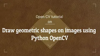 OpenCV tutorial Drawing geometrical shapes using python in OpenCV