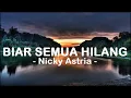Download Lagu Nicky Astria__Biar Semua Hilang ( Lyrics )
