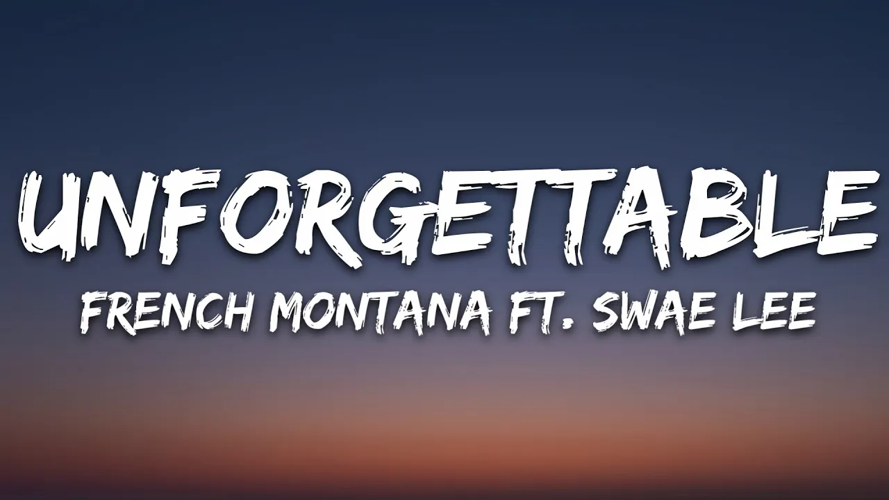 French Montana - Unforgettable (Lyrics) ft. Swae Lee French Montana - Unforgettable (Lyrics) ft. Swae Lee