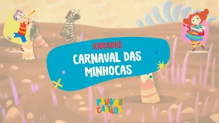 Carnaval das Minhocas | Karaokê da Palavra Cantada