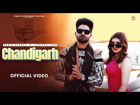 Download MP3 Kabir Sandhu - Chandigarh (Official Video)|Tanshiq Kaur| Punjabi Songs 2023| Punjabi Songs