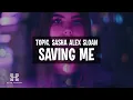 Download Lagu Topic feat. Sasha Alex Sloan - Saving Me (Lyrics)