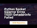 python socket gaierror errno 11001 getaddrinfo failed
