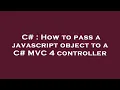 C How to pass a javascript object to a C C 4 controller