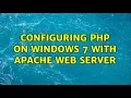 Configuring PHP on Windows 7 with Apache Web Server 2 Solutions