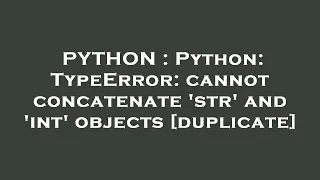 PYTHON Python TypeError cannot concatenate str and int objects
