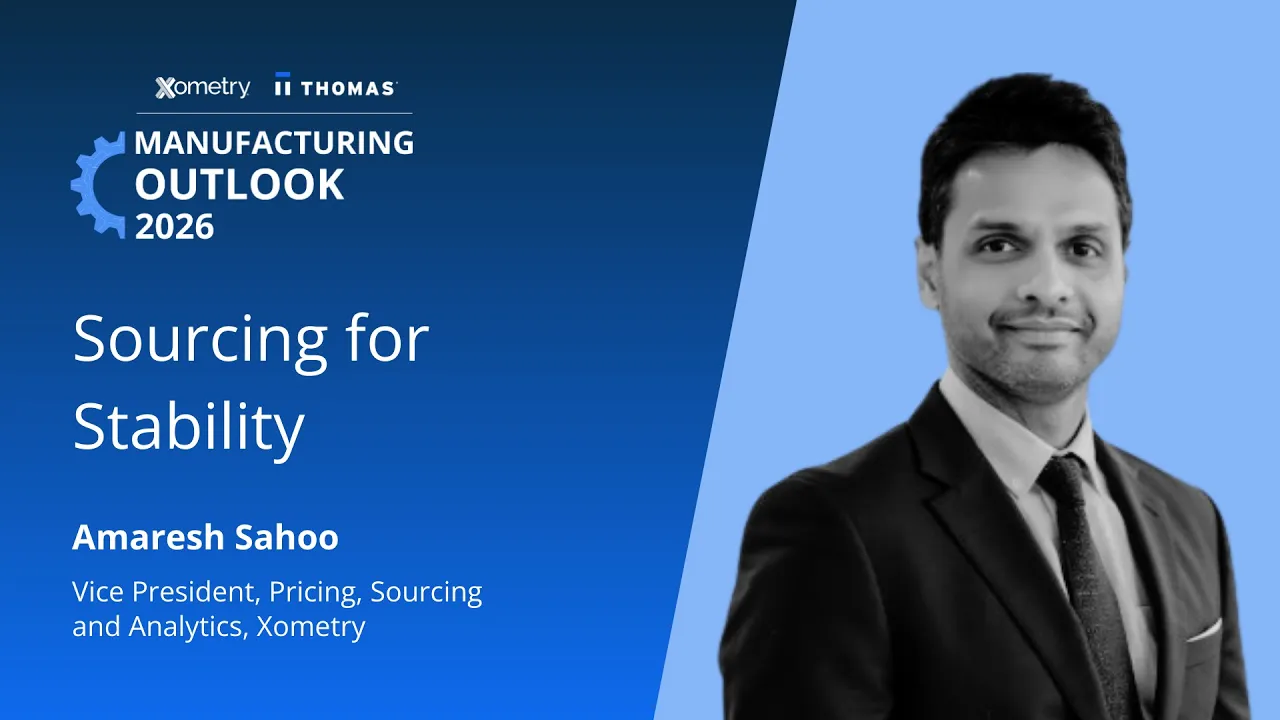 Manufacturing Outlook 2026: Amaresh Sahoo, VP, Pricing & Analytics at Xometry, on Pricing & Sourcing