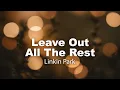 Download Lagu Leave Out All The Rest (Lyrics) - Linkin Park