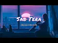 Sab Tera (Slowed+Reverb Lyrics) Lo-fi Version | Baaghi Arman Malik | Sandeep Jojo Official