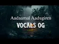 Lagu Aadaamal Aadugiren Tamil voice song | MGR Tamil voice version | tamil songs | VOCALS OG