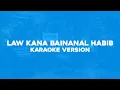 Download Lagu LAW KANA BAINANAL HABIB | KARAOKE VERSION