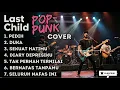 LAST CHILD COVER POP PUNK ROCK | TOP HITS ALBUM LASDT CHILD 2025