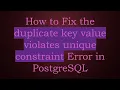 How to Fix the duplicate key value violates unique constraint Error in PostgreSQL