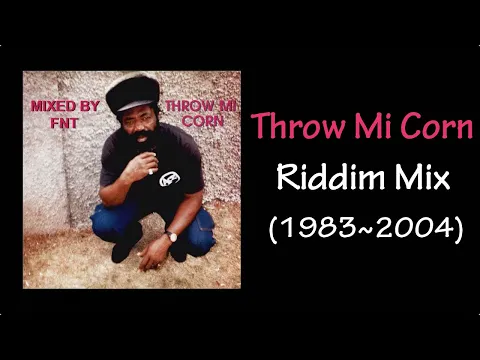 Download MP3 Throw Mi Corn Riddim Mix (1983~2004)