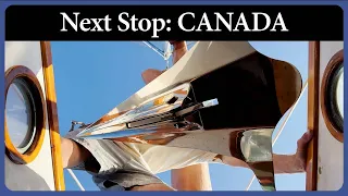 We’re Over-Wintering Where? Getting Ready for Our First International Passage