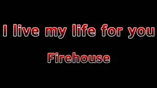 Download lagu I Live My Life For You Firehouse....mp3