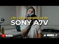 Lagu You’re Sleeping on the Sony A7V (Here’s Why)