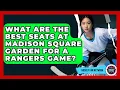 What Are The Best Seats At Madison Square Garden For A Rangers Game - Hockey Fan Network