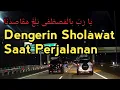 Dengerin Sholawat Di Perjalananku Jogja Kebumen Syahdu Banget