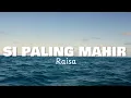 Download Lagu SI PALING MAHIR - Raisa | Lirik Lagu