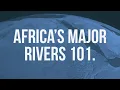 All You Need To Know About Major African rivers