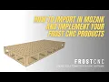 Frost CNC - Mozaik Software - How To Import a Product and Make It Work!