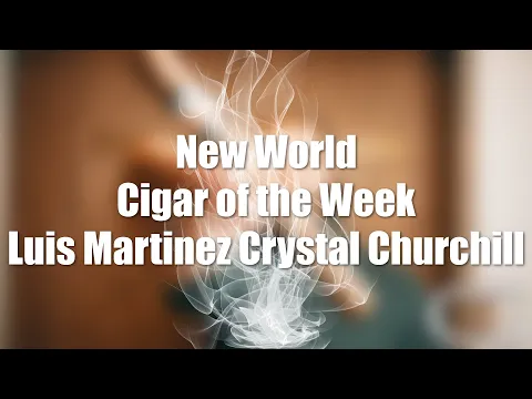 Download MP3 C.Gars Ltd New World Cigar of the Week Review - Luis Martinez Crystal Churchill