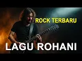 Download Lagu 🔥 Lagu Rohani Kristen Rock Terbaru – Penyemangat Iman \u0026 Jiwa 🔥 | Lagu Rohani Penyemangat