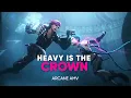 Download Lagu ARCANE AMV - HEAVY IS THE CROWN