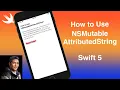 How to use NSMutableAttributedString Swift 5
