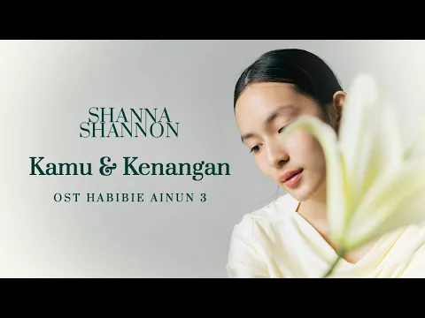 Download MP3 Shanna Shannon - Kamu dan Kenangan  OST Habibie Ainun 3  (Cover)