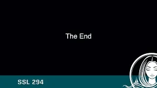 SSL 294 ~ The end…