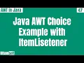 Java AWT Choice Example with ItemListener Program to create a simple choice and add ItemListener