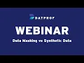 Webinar Data Masking vs Synthetic Data DATPROF